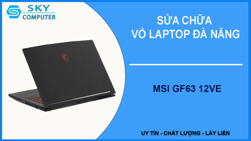 sua-chua-vo-laptop-msi-gf63-12ve-1