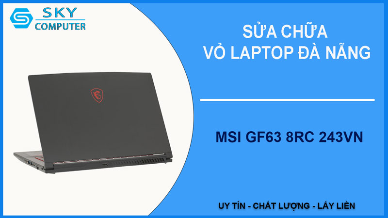 sua-chua-vo-laptop-msi-gf63-8rc-243vn-1