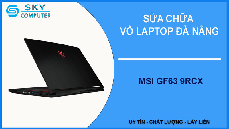 sua-chua-vo-laptop-msi-gf63-9rcx-1