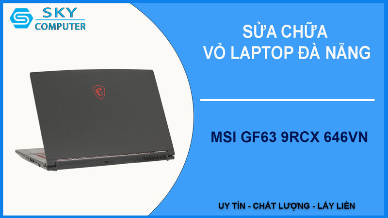 sua-chua-vo-laptop-msi-gf63-9rcx-646vn-1