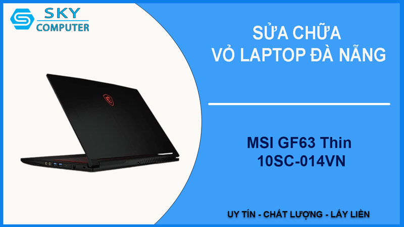 sua-chua-vo-laptop-msi-gf63-thin-10sc-014vn-1