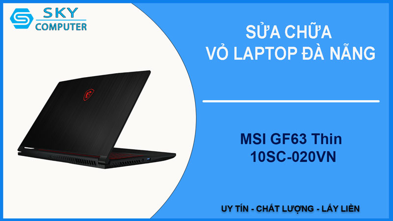 sua-chua-vo-laptop-msi-gf63-thin-10sc-020vn-1