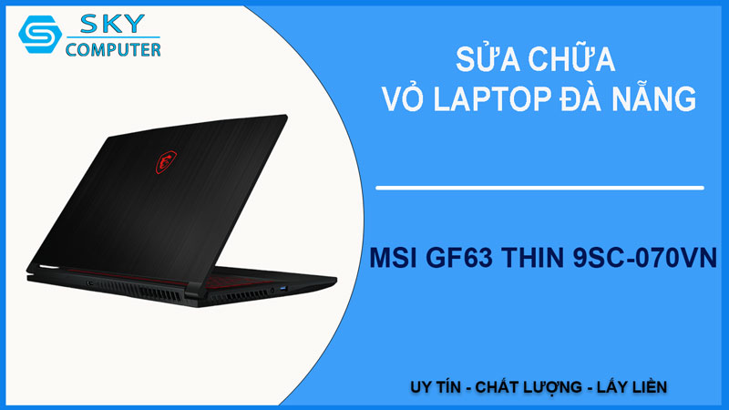 sua-chua-vo-laptop-msi-gf63-thin-9sc-070vn-1