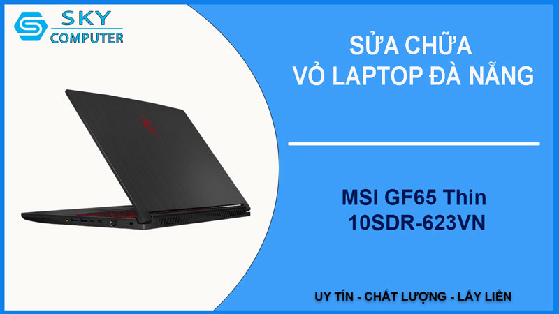 sua-chua-vo-laptop-msi-gf65-thin-10sdr-623vn-1