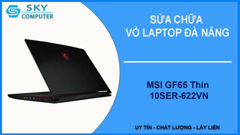 sua-chua-vo-laptop-msi-gf65-thin-10ser-622vn-1