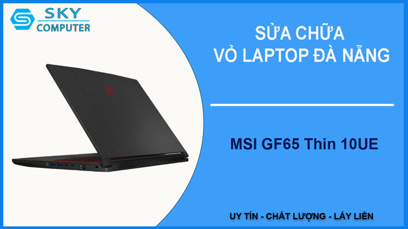 sua-chua-vo-laptop-msi-gf65-thin-10ue-1