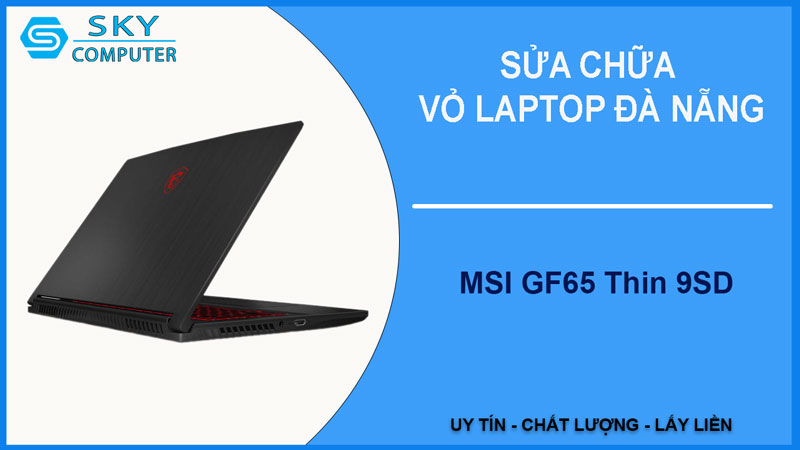 sua-chua-vo-laptop-msi-gf65-thin-9sd-1