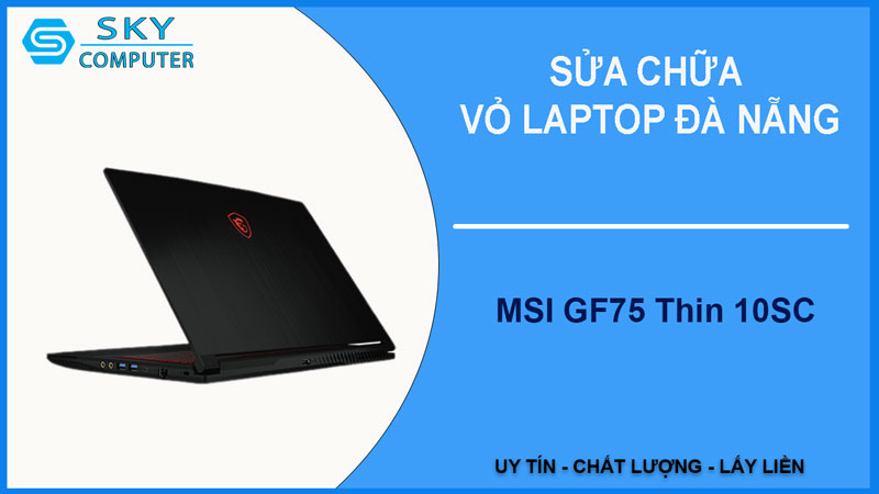 sua-chua-vo-laptop-msi-gf75-thin-10sc-1