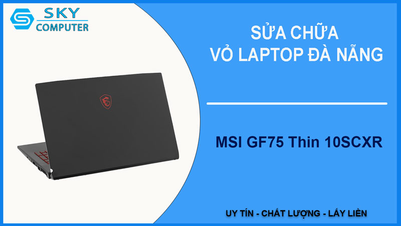 sua-chua-vo-laptop-msi-gf75-thin-10scxr-1