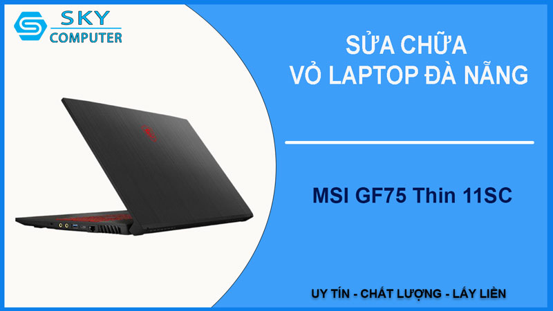 sua-chua-vo-laptop-msi-gf75-thin-11sc-1