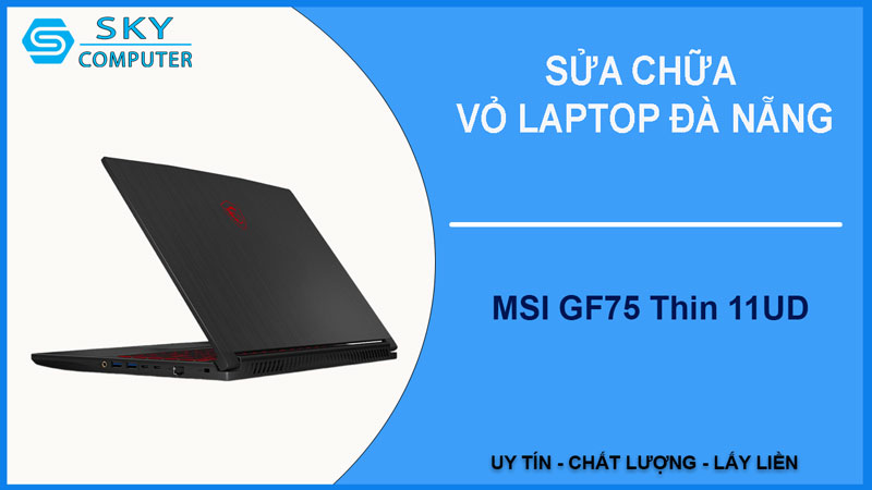 sua-chua-vo-laptop-msi-gf75-thin-11ud-1