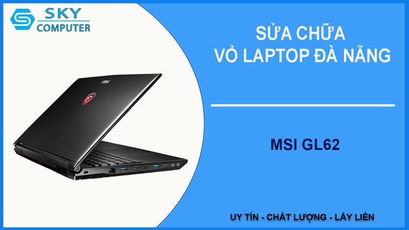sua-chua-vo-laptop-msi-gl62-1