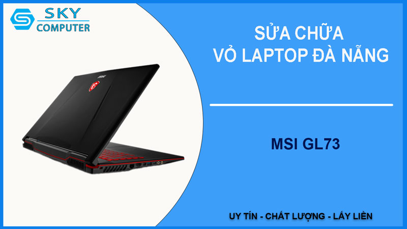 sua-chua-vo-laptop-msi-gl73-1