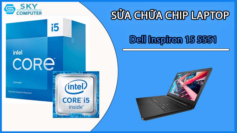 sua-chua-chip-cpu-laptop-dell-inspiron-15-5551_2