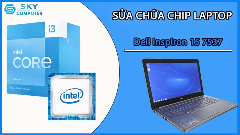 sua-chua-chip-cpu-laptop-dell-inspiron-15-7537_2