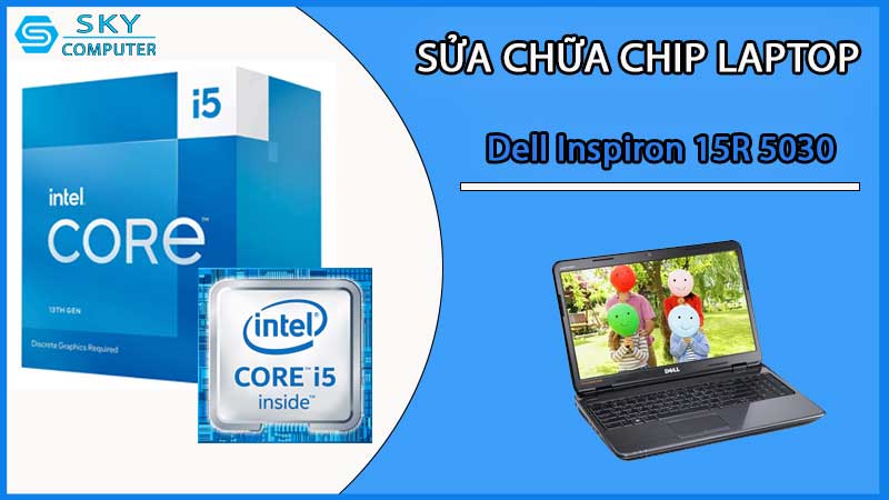 sua-chua-chip-cpu-laptop-dell-inspiron-15r-5030_2