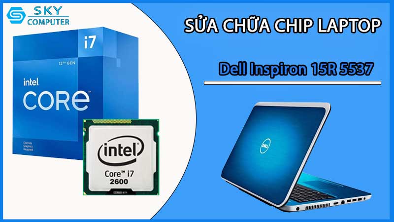 sua-chua-chip-cpu-laptop-dell-inspiron-15r-5537-2_2