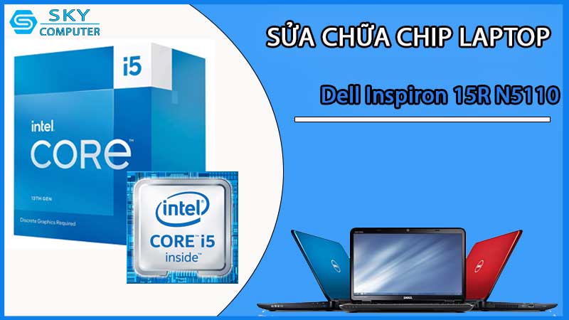 sua-chua-chip-cpu-laptop-dell-inspiron-15r-n5110_2