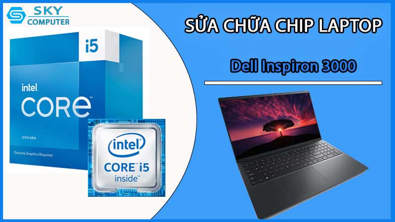 sua-chua-chip-cpu-laptop-dell-inspiron-3000_2
