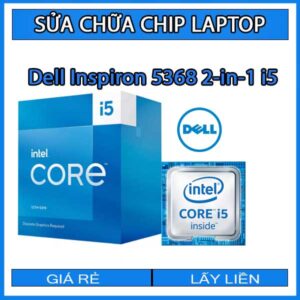 sua-chua-chip-cpu-laptop-dell-inspiron-5368-2-in-1-i5_1