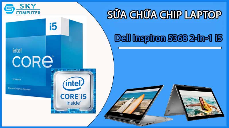 sua-chua-chip-cpu-laptop-dell-inspiron-5368-2-in-1-i5_2