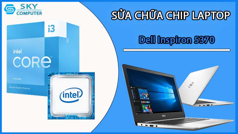 sua-chua-chip-cpu-laptop-dell-inspiron-5370_2
