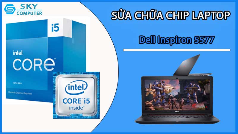 sua-chua-chip-cpu-laptop-dell-inspiron-5577_2