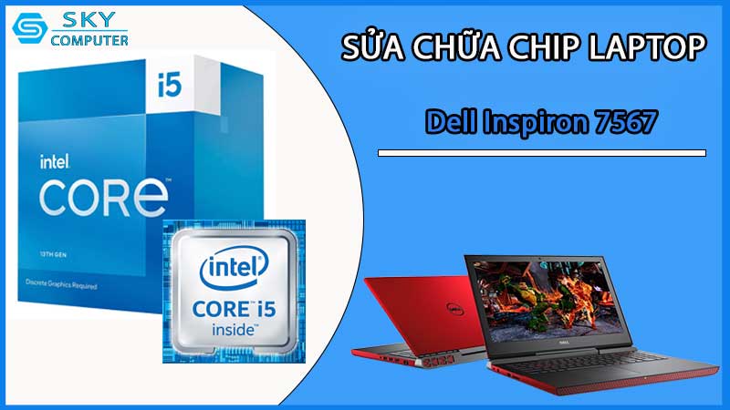 sua-chua-chip-cpu-laptop-dell-inspiron-7567_2