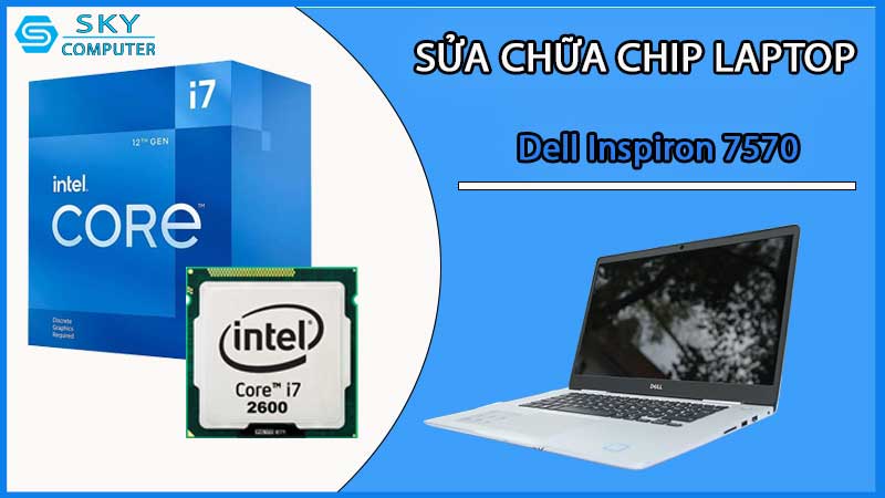 sua-chua-chip-cpu-laptop-dell-inspiron-7570_2