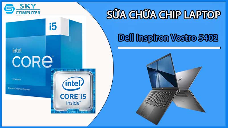 sua-chua-chip-cpu-laptop-dell-inspiron-vostro-5402_2