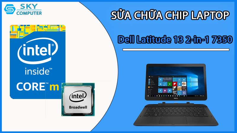 sua-chua-chip-cpu-laptop-dell-latitude-13-2-in-1-7350_2