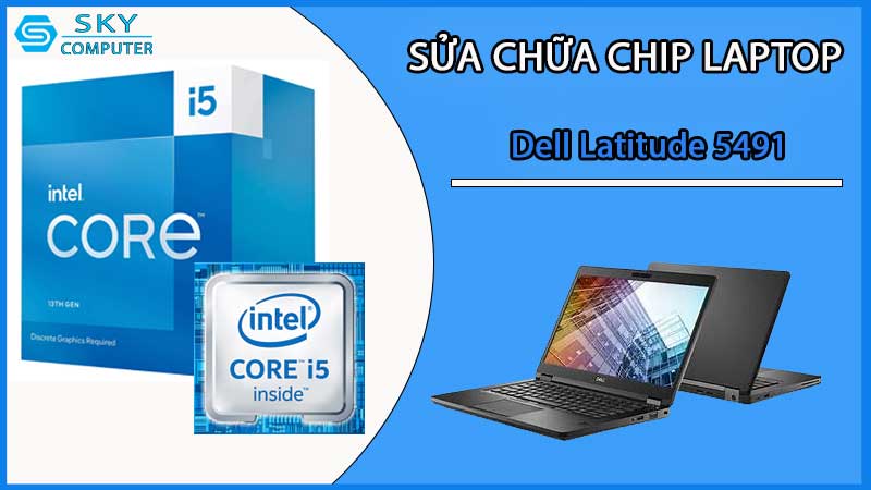 sua-chua-chip-cpu-laptop-dell-latitude-5491_2