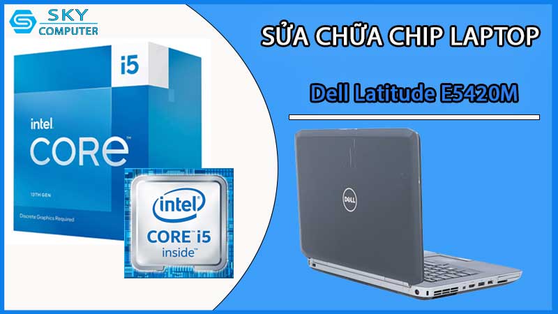 sua-chua-chip-cpu-laptop-dell-latitude-e5420m_2