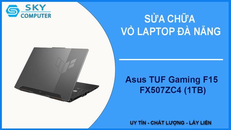 sua-chua-vo-laptop-asus-tuf-gaming-f15-fx507zc4-1tb-1