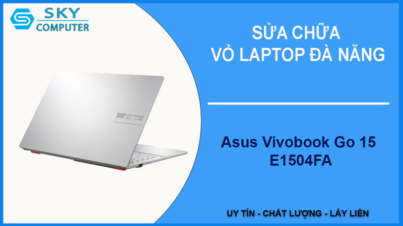 sua-chua-vo-laptop-asus-vivobook-go-15-e1504fa-1