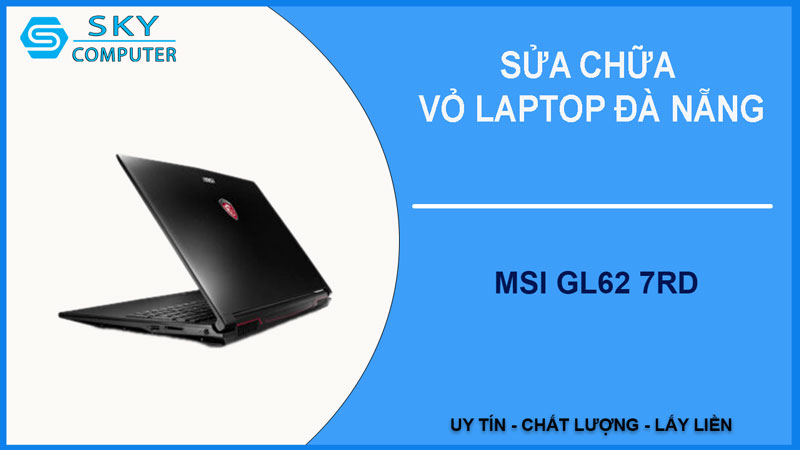 sua-chua-vo-laptop-msi-gl62-7rd-1
