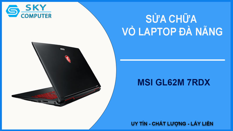 sua-chua-vo-laptop-msi-gl62m-7rdx-1