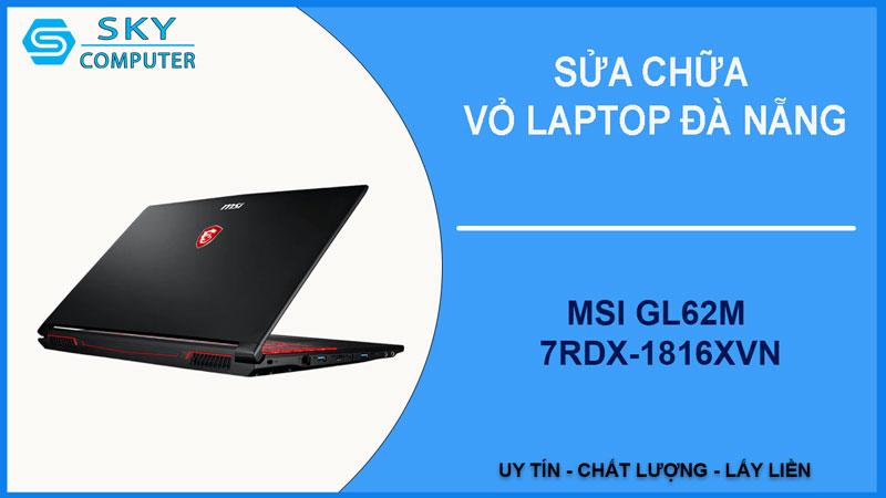 sua-chua-vo-laptop-msi-gl62m-7rdx-1816xvn-1