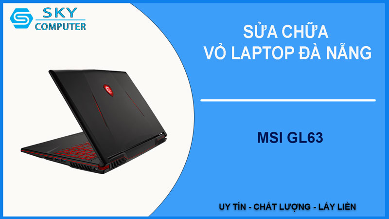 sua-chua-vo-laptop-msi-gl63-1
