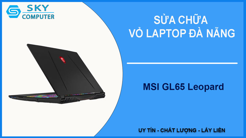 sua-chua-vo-laptop-msi-gl65-leopard-1
