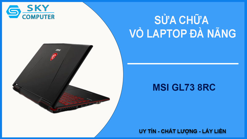 sua-chua-vo-laptop-msi-gl73-8rc-1