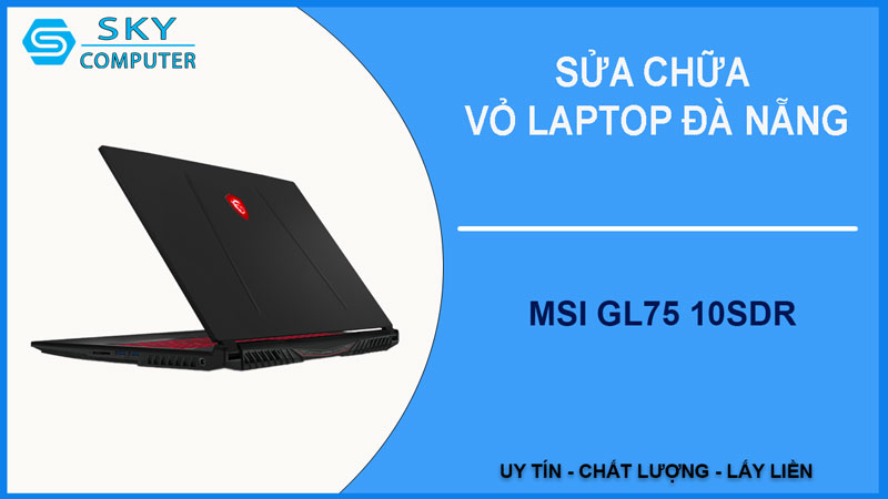 sua-chua-vo-laptop-msi-gl75-10sdr-1
