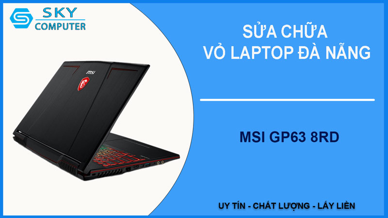 sua-chua-vo-laptop-msi-gp63-8rd-1