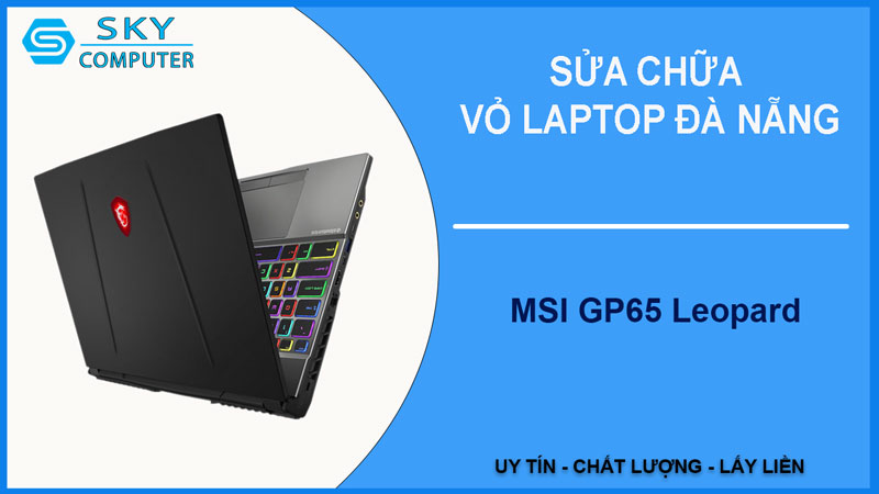 sua-chua-vo-laptop-msi-gp65-leopard-1