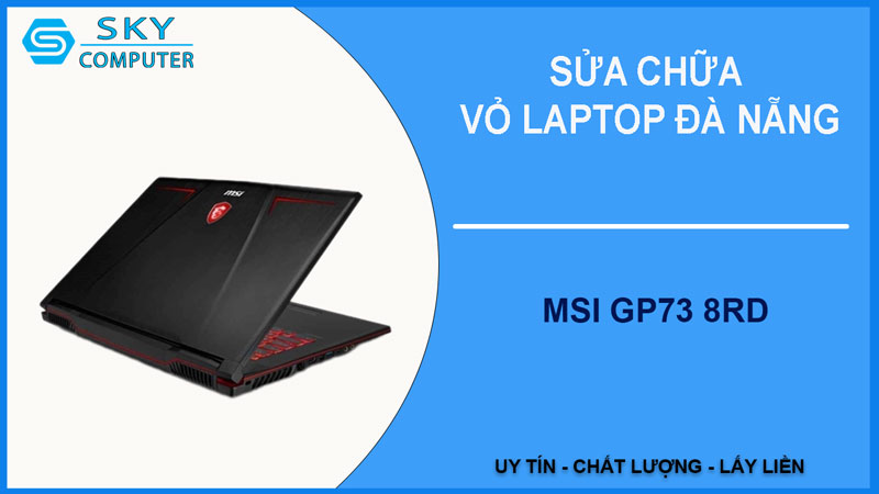 sua-chua-vo-laptop-msi-gp73-8rd-1