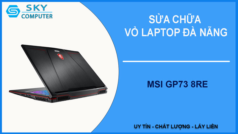 sua-chua-vo-laptop-msi-gp73-8re-1