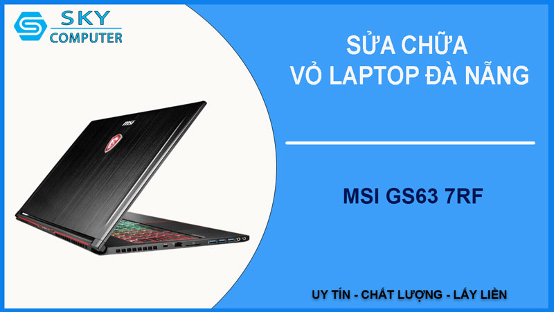 sua-chua-vo-laptop-msi-gs63-7rf-1
