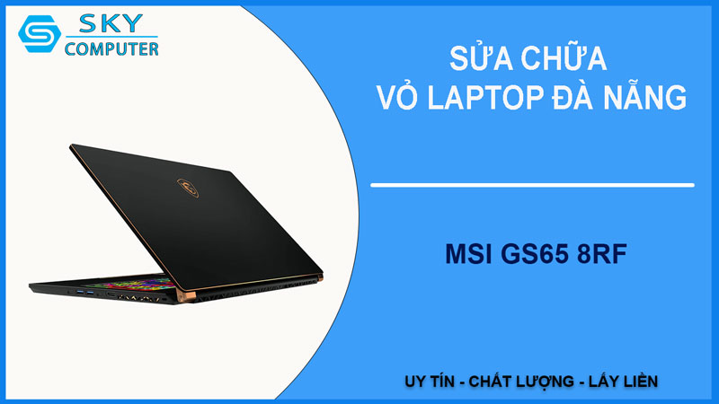 sua-chua-vo-laptop-msi-gs65-8rf-1