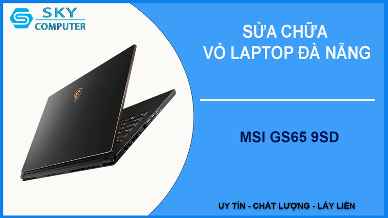 sua-chua-vo-laptop-msi-gs65-9sd-1