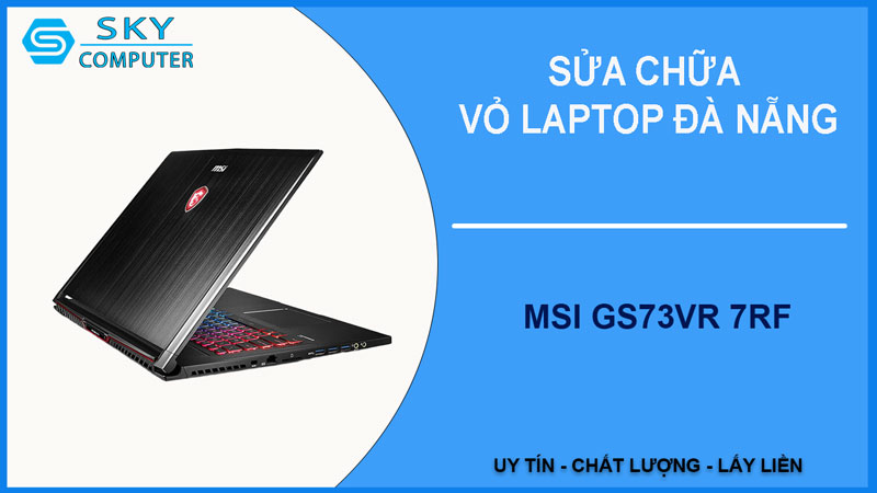 sua-chua-vo-laptop-msi-gs73vr-7rf-1